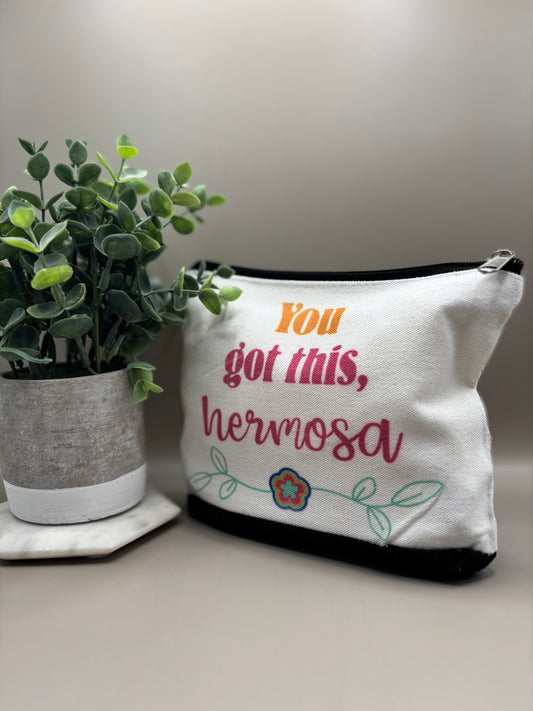 “You Got This, Hermosa” Makeup Bag